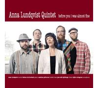 LUNDQVIST QUINTET ANNA Before You I Was Almost Fine (CD)