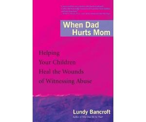 Lundy Bancroft When Dad Hurts Mom (Tascabile)