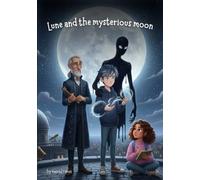 Lune And The Mysterious Moon - A Young Hero Chosen by the Moon’s Ancient Power: Short Story