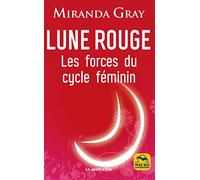 Lune rouge: Les forces du cycle féminin