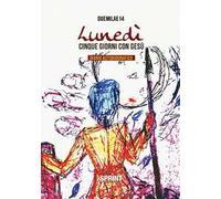 Lunedì. Cinque giorni con Gesù