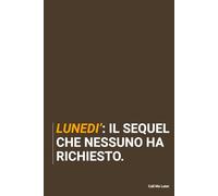 Lunedì: il sequel che nessuno ha chiesto. Taccuino per appunti. Quaderno divertente per un collega. Umorismo da ufficio.