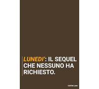 Lunedì: il sequel che nessuno ha chiesto. Taccuino per appunti. Quaderno divertente per un collega. Umorismo da ufficio.