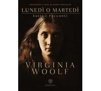 Lunedì o martedì. Tutti i racconti
