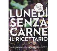 Lunedì senza carne. Il ricettario. Menù vegetariani di Paul, Stella e Mary McCartney