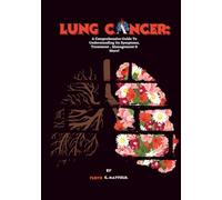 Lung Cancer: A Comprehensive Guide To Understanding Its Symptoms, Treatment , Management & More!