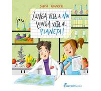 Lunga vita a noi, lunga vita al pianeta! Ediz. a colori