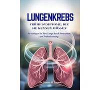 LUNGENKREBS FRÜHE SYMPTOME, DIE SIE KENNEN MÜSSEN: So schützen Sie Ihre Lunge durch Prävention und Früherkennung