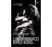 Lunghi abbracci di filo rosso...