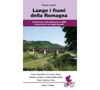 Lungo i fiumi della Romagna. 10 itinerari e 500 chilometri in MTB da percorrere in luoghi naturali