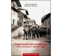 Lungo i sentieri del contrabbando. Storie, testimonianze, appunti di viaggio