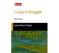 Lungo il Breggia. Storie di argini