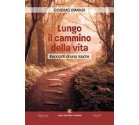 Lungo il cammino della vita. Racconti di una madre