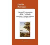 Lungo il cammino delle Calabrie. Testimonianze di viaggiatori e costruttori tra Settecento e Ottocento