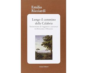 Lungo il cammino delle Calabrie. Testimonianze di viaggiatori e costruttori tra Settecento e Ottocento