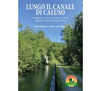 Lungo il canale di Caluso. Passeggiate in Canavese fra Spineto e Mazzè seg...