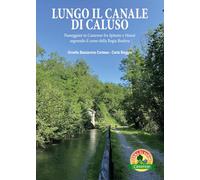 Lungo Il Canale Di Caluso. Passeggiate In Canavese Fra Spineto E Mazzè Seguendo