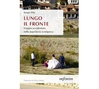 Lungo il fronte. Viaggio accidentato nella Jugoslavia scomparsa