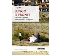 Lungo il fronte. Viaggio accidentato nella Jugoslavia scomparsa
