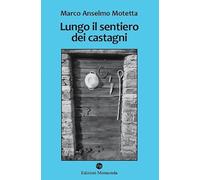 Lungo il sentiero dei castagni. Una storia di api, vacche e montanari