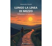 Lungo la linea di mezzo. Riflessioni in cammino
