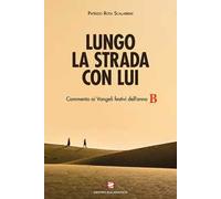 Lungo la strada con Lui. Commento ai Vangeli festivi dell’anno B