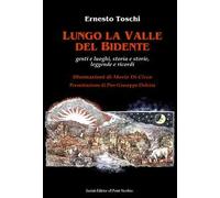 Lungo la valle del Bidente. Genti e luoghi, storia e storie, leggende e ricordi