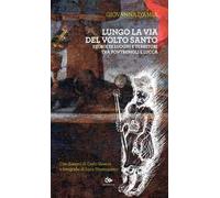 Lungo la via del Volto Santo. Storie di luoghi e territori tra Pontremoli e Lucca