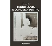 Lungo la via e la musica dentro