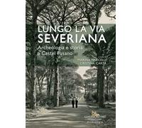 Lungo la Via Severiana. Archeologia e storia a Castel Fusano