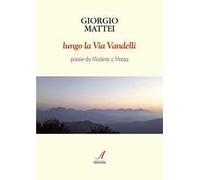 Lungo la via Vandelli. Poesie da Modena a Massa