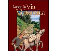 Lungo la Via Volterrana - [NARDINI PRESS S.R.L]