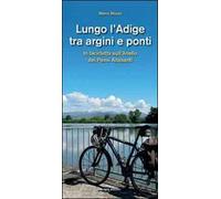 Lungo l'Adige tra argini e ponti. In bicicletta sull'Anello dei Paesi Adesanti