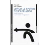 Lungo le sponde dell'Adriatico. Flussi migratori e percorsi d'integrazione