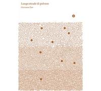 Lungo strade di polvere. Ediz. illustrata