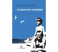 Lungomare nostalgia - Malabaila Andrea
