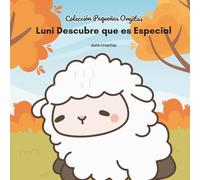 Luni Descubre que es Especial: Un cuento infantil sobre el valor que Dios puso en cada uno
