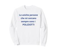 L'unica Che Mi ha voluto per Quello Che Sono e' la Polizia Felpa