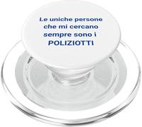 L'unica che mi ha voluto per quello che sono e' la POLIZIA PopSockets PopGrip per MagSafe