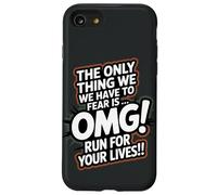 L'unica cosa che dobbiamo temere è, OMG Run for Your Lives! Custodia per iPhone SE (2020) / 7/8