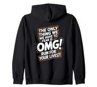 L'unica Cosa Che dobbiamo temere è, OMG Run for Your Lives! Felpa con Cappuccio