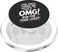 L'unica cosa che dobbiamo temere è, OMG Run for Your Lives! PopSockets PopGrip per MagSafe