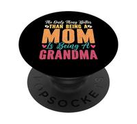L'unica cosa migliore di essere mamma è essere una nonna PopSockets PopGrip Adesivo