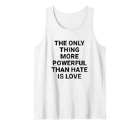 L'unica Cosa più Potente dell'odio è L'Amore Canotta