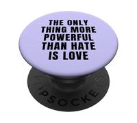 L'unica cosa più potente dell'odio è l'amore PopSockets PopGrip Adesivo