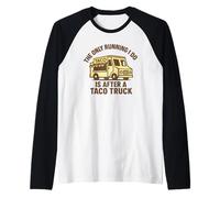 L'unica Grafica Divertente Che Faccio è Correre Dietro a Un Camion di Tacos Maglia con Maniche Raglan
