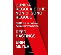 L'unica regola è che non ci sono regole. Netflix e la cultura della reinvenzione