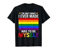 L'unica scelta che ho mai fatto è stata quella di essere me stesso Bandiera LGBTQ+ Maglietta