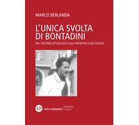 L'unica svolta di Bontadini. Dal fideismo attualistico alla metafisica del...