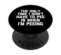 L'unica volta che non devo fare pipì è quando faccio pipì - Divertente PopSockets PopGrip Adesivo